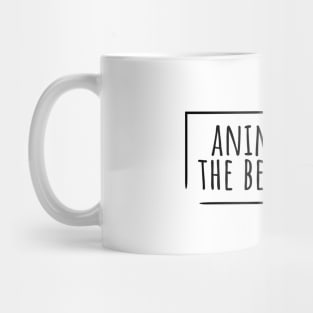 Animals are the best people funny Mug